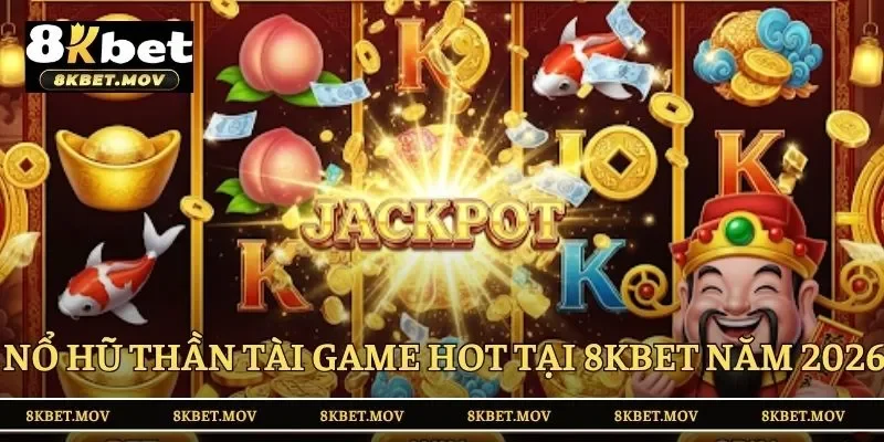 Nổ hũ Thần Tài game hot tại 8kbet năm 2026